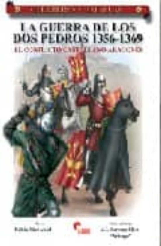 La Guerra De Los Dos Pedros: El Conflicto Castellano-aragones