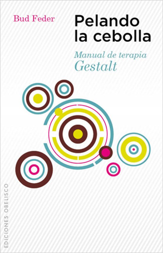 Pelando La Cebolla: Manual De Terapia Gestalt