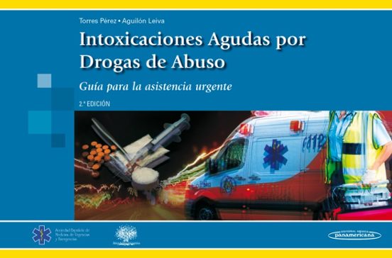 Intoxicaciones Agudas Por Drogas De Abuso. Guía Para Asistencia Urgent