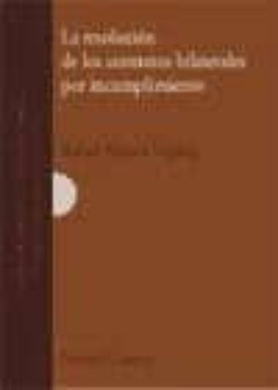 Resolucion de los Contratos Bilaterales por Incumplimiento