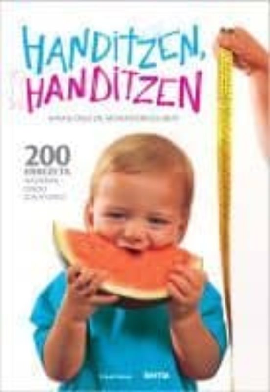 Handitzen Handitzen: 200 Errezeta Haurrak Ondo Elikatzeko