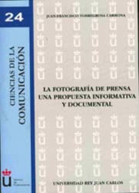 La Fotografia De Prensa Una Propuesta Informativa Y Documental