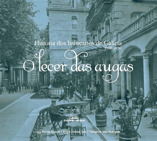 O Lecer das Augas. Historia dos Balenarios en Galicia