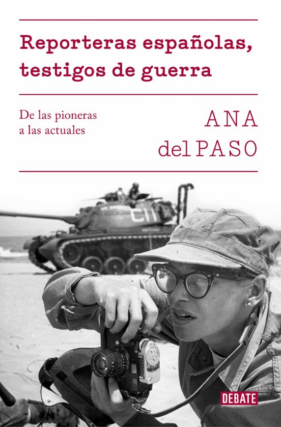 Reporteras Españolas Testigos De Guerra: De Las Pioneras A Las Actuale