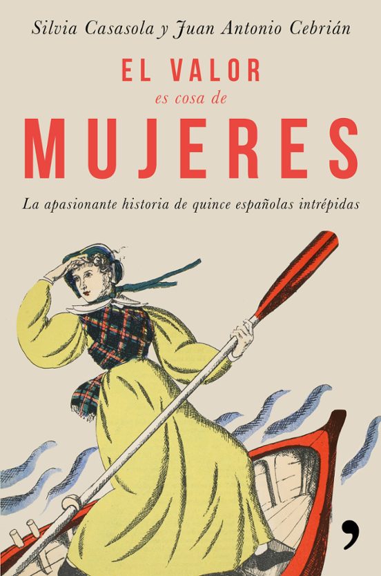 El Valor Es Cosa De Mujeres: La Apasionante Historia De Quince Español