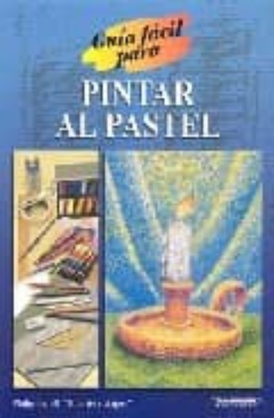 Guia Facil Para Pintar Al Pastel