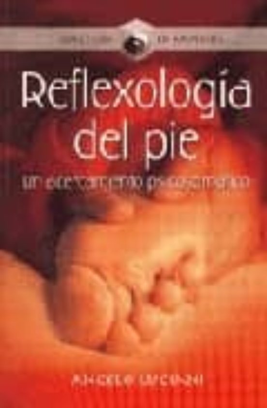 Reflexologia Del Pie : Una Cercamiento Psicosomatico