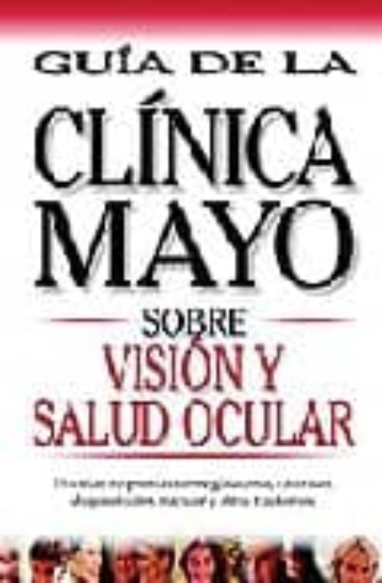 Vision Y Salud Ocular: Guia De La Clinica Mayo