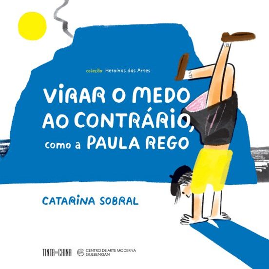 Virar O Medo Ao Contrário Como A Paula Rego