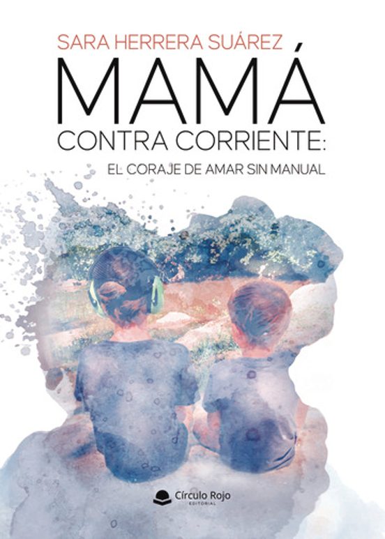 Mamá Contra Corriente: El Coraje de Amar sin Manual