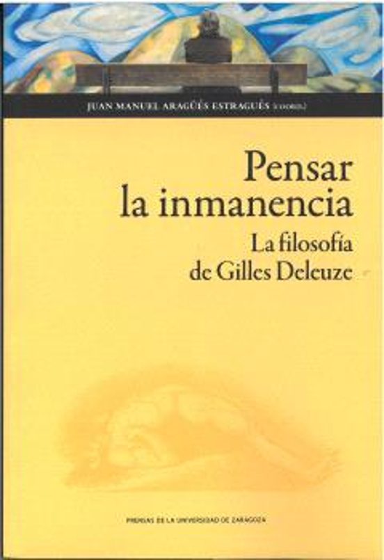Pensar la inmanencia. La filosofía de Gilles Deleuze
