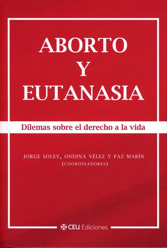 Aborto Y Eutanasia. Dilemas Sobre El Derecho A La Vida