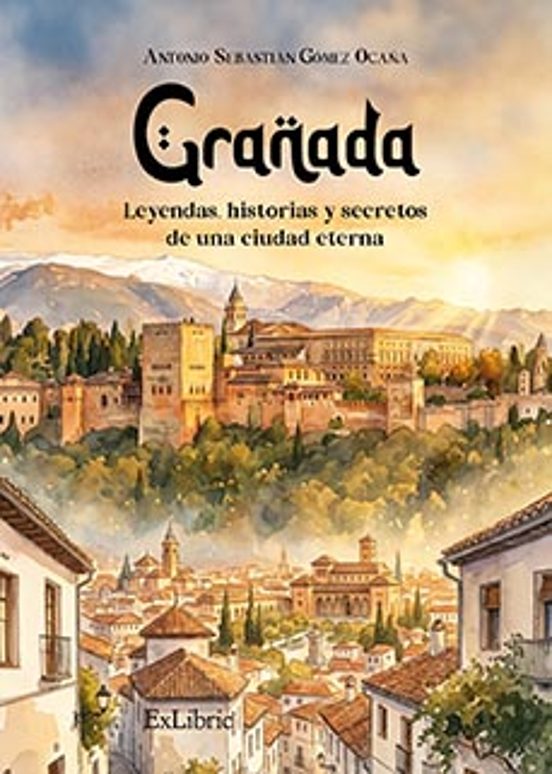 Granada: Leyendas Historias y Secretos de una Ciudad Eterno)