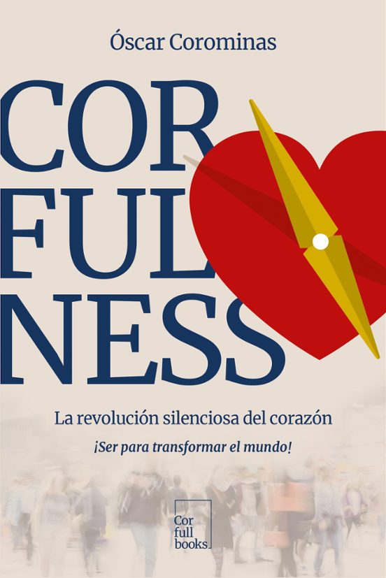 Corfulness. La Revolución Silenciosa Del Corazón