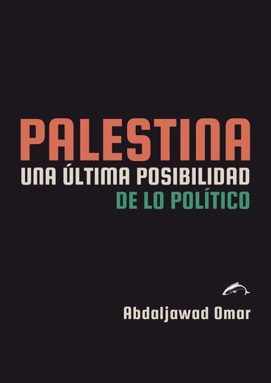 Palestina. Una Última Posibilidad de lo Político