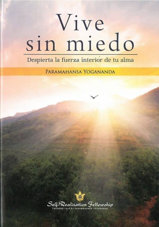 Vive Sin Miedo: Despierta La Fuerza Interior De Tu Alma