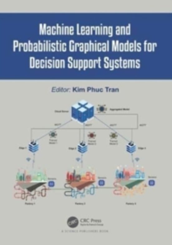Machine Learning And Probabilistic Graphical Models For Decision Suppo