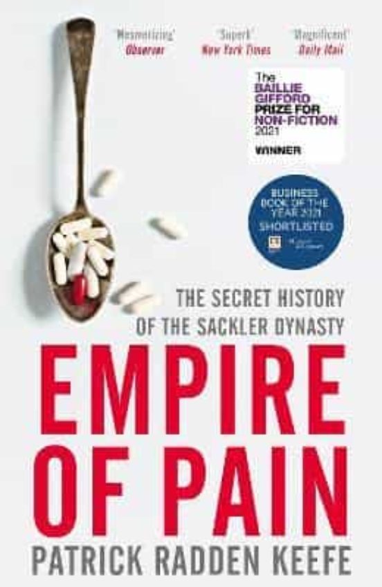 Empire Of Pain: The Secret History Of The Sackler Dynasty