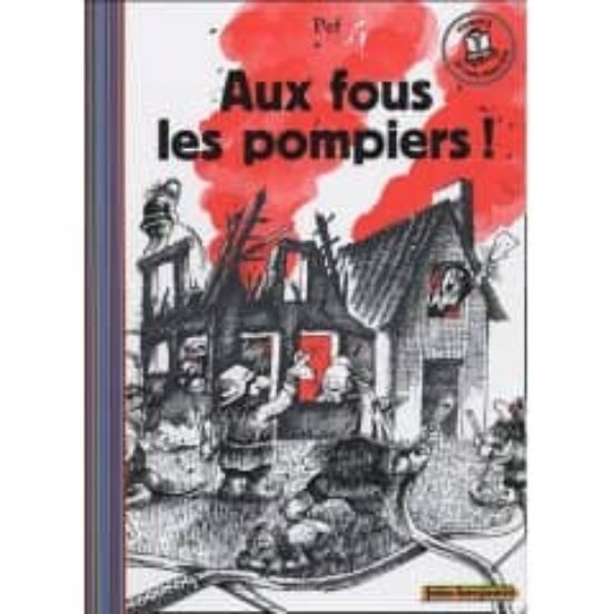 Aux Fous Les Pompiers!