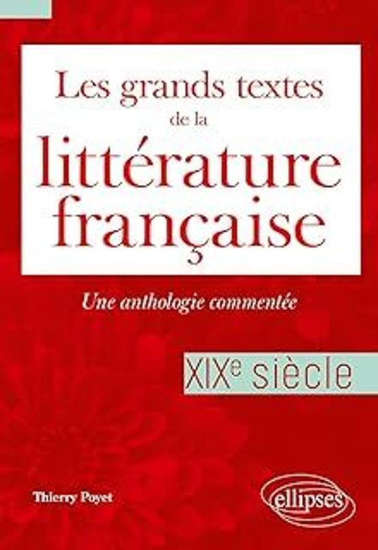 Les Grands Textes De La Littérature Française: Une Anthologie Commenté
