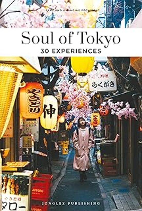 Soul Of Tokyo - A Guide To Exceptional Experiences