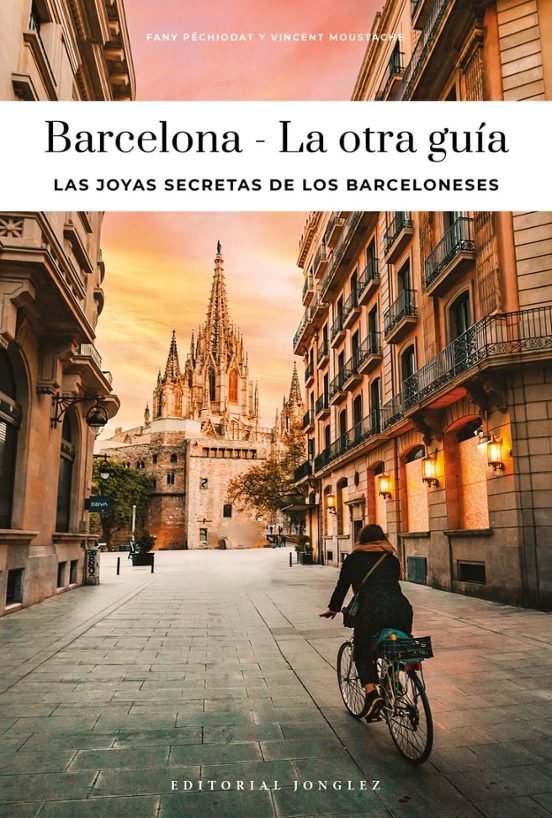Barcelona - La Otra Guía. Las Joyas Secretas De Sus Habitantes