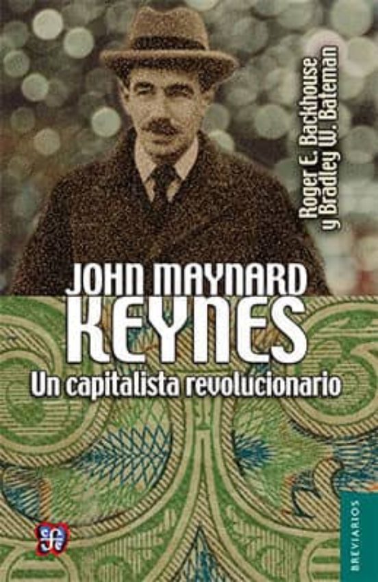 John Maynard Keynes: Un Capitalista Revolucionario
