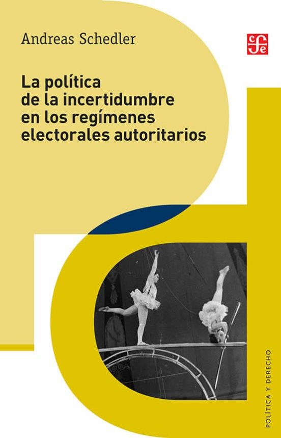 La Política De La Incertidumbre En Los Regímenes Electorales Autoritar
