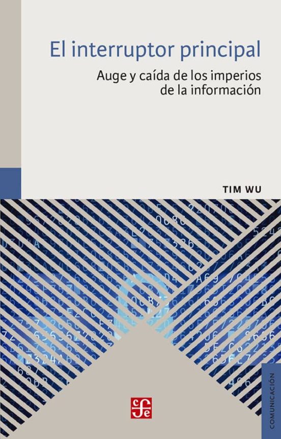 El Interruptor Principal: Auge Y Caida De Los Imperios De La Informaci