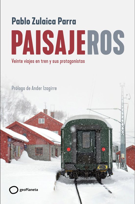 Paisajeros: Veinte Viajes En Tren Y Sus Protagonistas