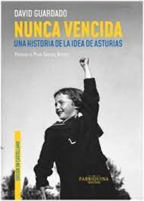 Nunca Vencida. Una Historia De La Idea De Asturias