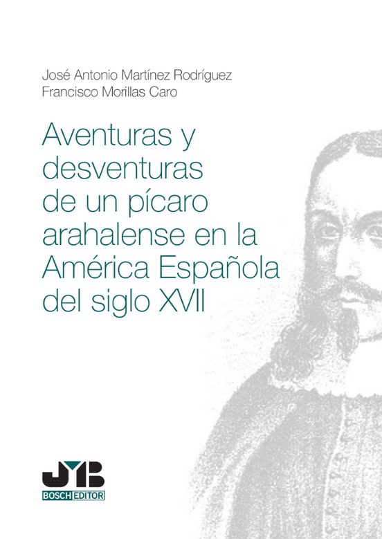 Aventuras Y Desventuras De Un Pícaro Arahalense En La América Española Del Siglo XVII