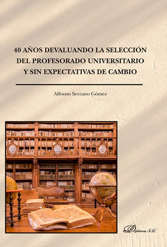 40 Años Devaluando La Selección Del Profesorado Universitario Y Sin Expectativas De Cambio