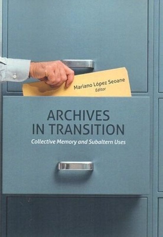 Archives In Transition. Collective Memory And Subaltern Uses
