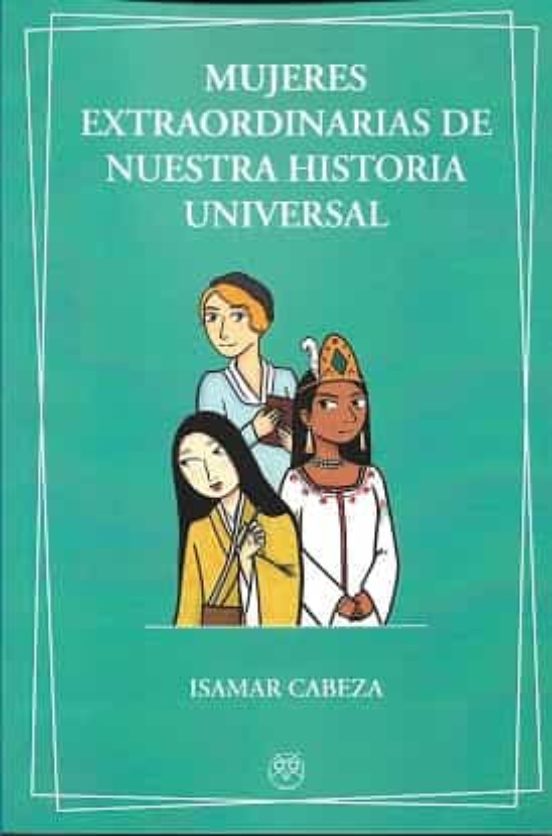 Mujeres Extraordinarias De Nuestra Historia Universal