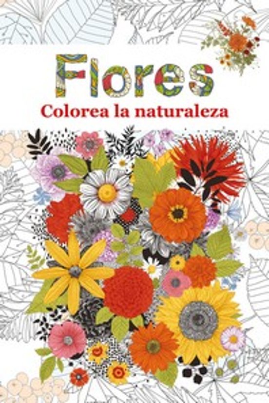 Flores. Colorea La Naturaleza