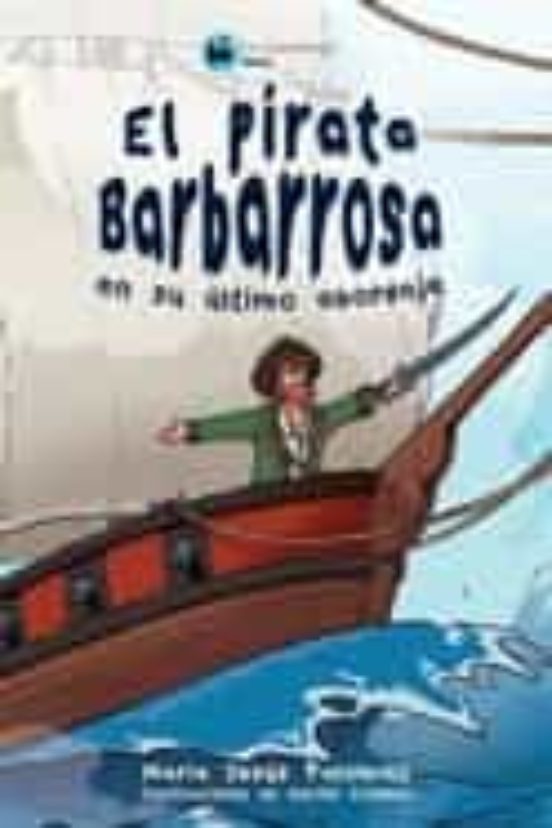 El Pirata Barbarrosa En Su Último Abordaje