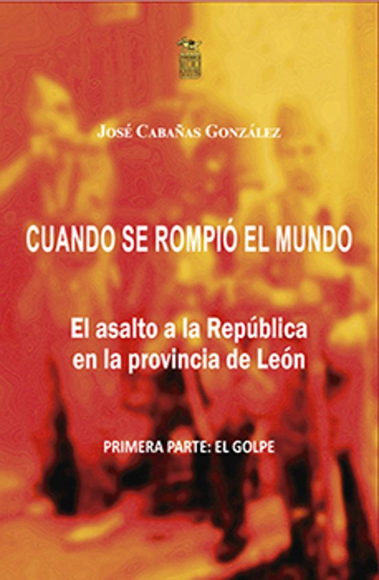 Cuando Se Rompió El Mundo. El Asalto A La República En La Provinc Ia D