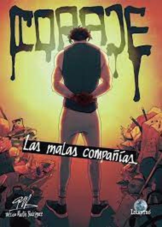 Coraje. Las Malas Compañías