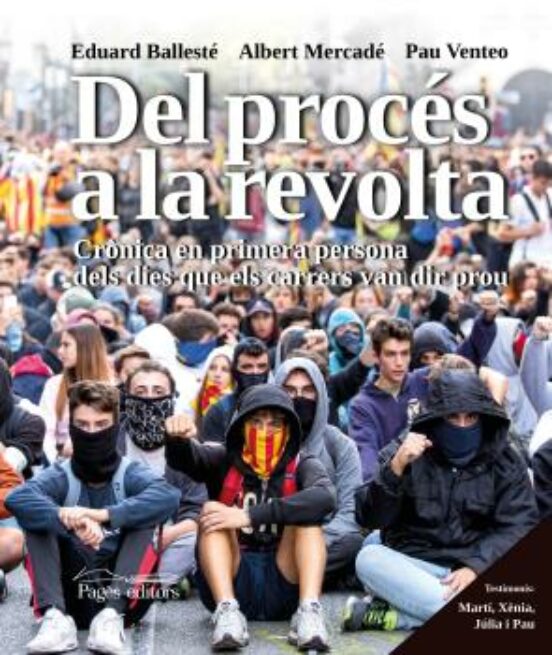 Del Proces A La Revolta: Cronica En Primera Persona Dels Dies Que Els