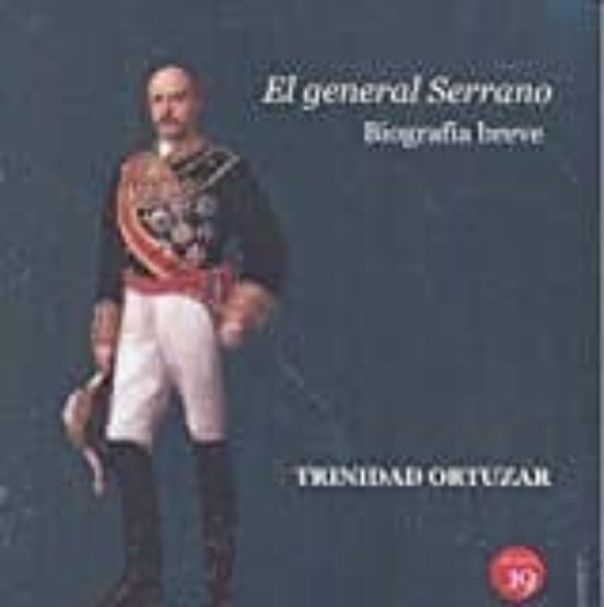 El General Serrano. Biografía Breve