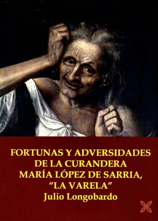Fortunas Y Adversidades De La Curandera María López De Sarria La Varel