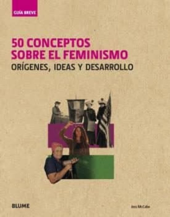Guia Breve 50 Conceptos Sobre El Feminismo: Origenes Ideas Y Desarroll