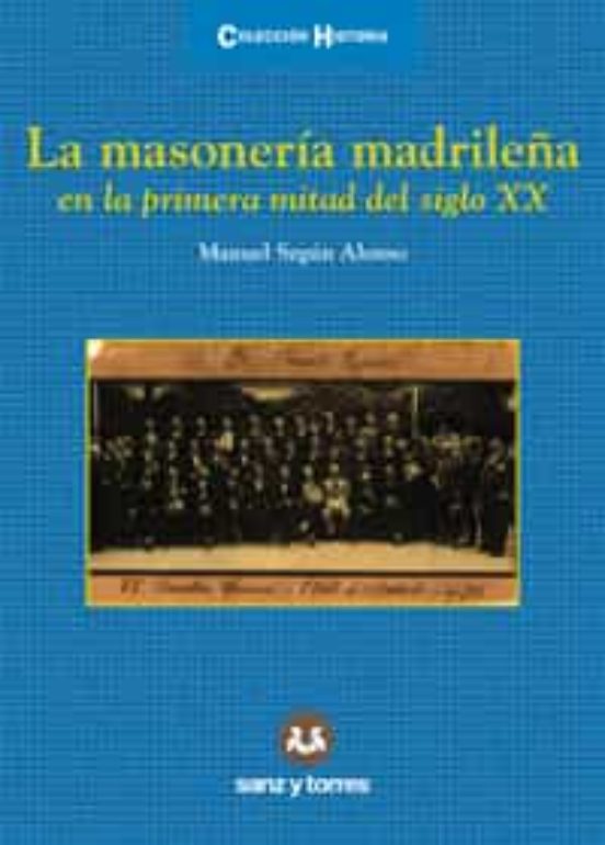 La Masoneria Madrileña En La Primera Mitad Del Siglo Xx