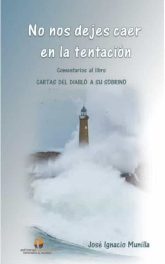 No Nos Dejes Caer En La Tentacion: Comentarios Al Libro Cartas Del Dia