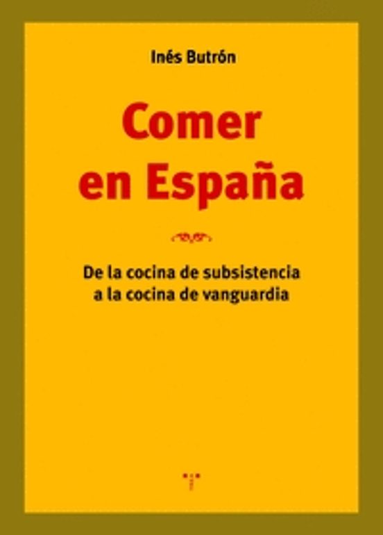 Comer En España. De La Cocina De Subsistencia A La Cocina De Vang Uard