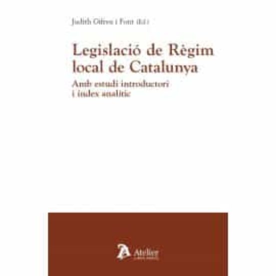 Legislació De Règim Local De Catalunya.amb Estudi Introductori I Index