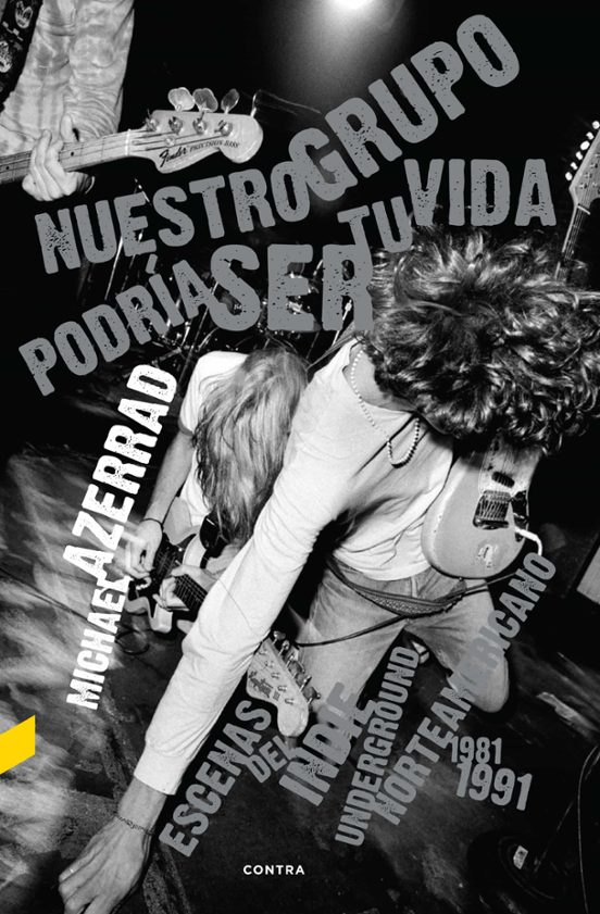Nuestro Grupo Podria Ser Tu Vida: Escenas del Indie Underground Nortea