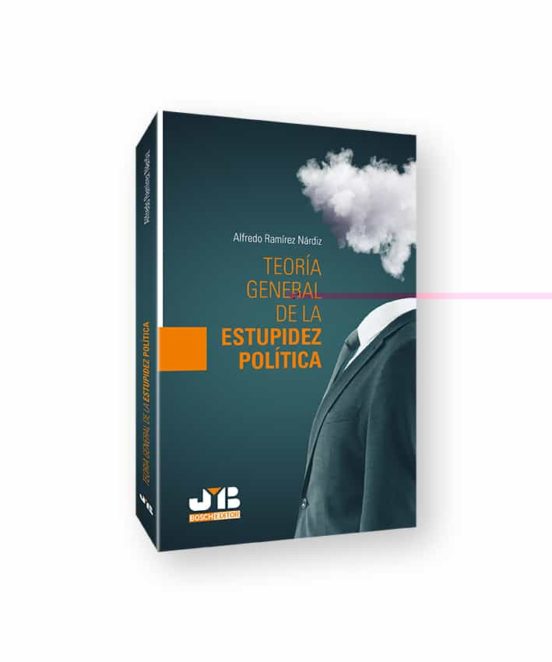 Teoría General De La Estupidez Política