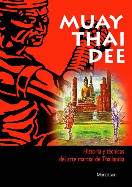 Muay Thai Dee: Historia Y Tecnicas Del Arte Marcial De Thailandia